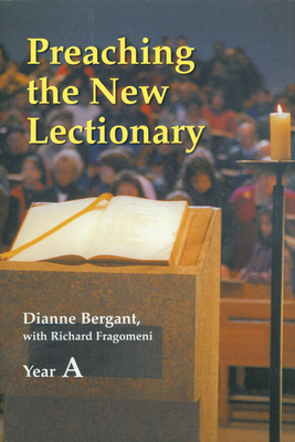 Preaching the New Lectionary: Year A - Bergant, Dianne, CSA, and Fragomeni, Richard N