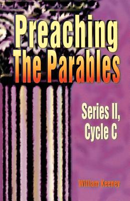 Preaching the Parables, Series II, Cycle C - Wilson, James R, and Keeney, William E