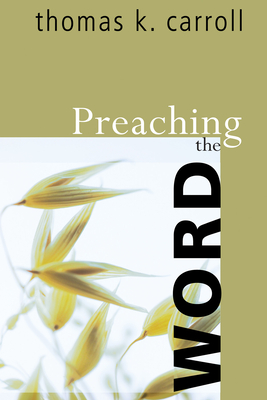 Preaching the Word - Carroll, Thomas K