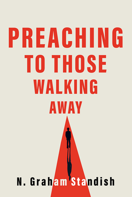 Preaching to Those Walking Away - Standish, N Graham