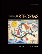 Prebles' Artforms: An Introduction to the Visual Arts - Frank, Patrick