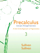 Precalculus: Concepts Through Functions, a Unit Circle Approach to Trigonometry - Sullivan, Michael, III