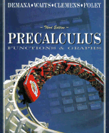 Precalculus: Functions and Graphics - Demana, Franklin, and Waits, Bert K, and Clemens, Stanley R