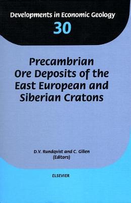 Precambrian Ore Deposits of the East European and Siberian Cratons - Rundkvist, D V, and Gillen, Con, and Rundquist, D V