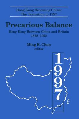 Precarious Balance: Hong Kong Between China and Britain, 1842-1992 - Young, John D, and Chan, Ming K