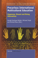 Precarious International Multicultural Education: Hegemony, Dissent and Rising Alternatives