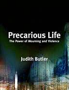Precarious Life: The Powers of Mourning and Violence