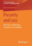 Precarity and Loss: On Certain and Uncertain Properties of Life and Work