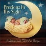 Precious In His Sight: Lullabies and Worship Songs