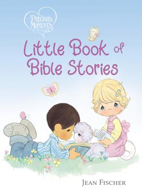 Precious Moments: Little Book of Bible Stories - Precious Moments, and Fischer, Jean