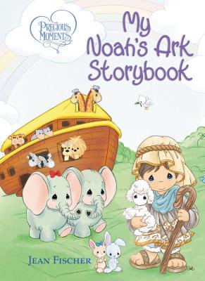 Precious Moments: My Noah's Ark Storybook - Precious Moments, and Fischer, Jean