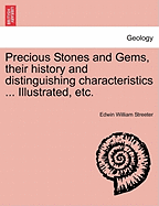 Precious Stones and Gems, Their History and Distinguishing Characteristics ... Illustrated, Etc. - Streeter, Edwin William