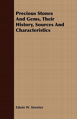 Precious Stones And Gems, Their History, Sources And Characteristics - Streeter, Edwin W
