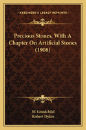 Precious Stones, with a Chapter on Artificial Stones (1908)