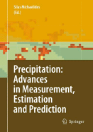 Precipitation: Advances in Measurement, Estimation and Prediction