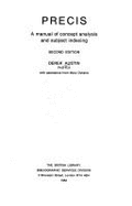 PRECIS : a manual of concept analysis and subject indexing - Austin, Derek, and Dykstra, Mary, and British Library. Bibliographic Services Division