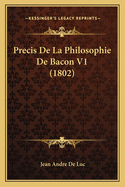 Precis de La Philosophie de Bacon V1 (1802)