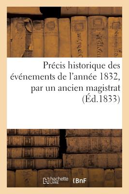 Precis Historique Des Evenements de l'Annee 1832, Par Un Ancien Magistrat - Dumont