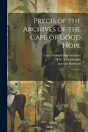 Precis of the Archives of the Cape of Good Hope: 4