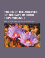 Precis of the Archives of the Cape of Good Hope Volume 3