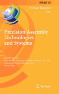 Precision Assembly Technologies and Systems: 6th Ifip Wg 5.5 International Precision Assembly Seminar, Ipas 2012, Chamonix, France, February 12-15, 2012, Proceedings