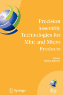 Precision Assembly Technologies for Mini and Micro Products: Proceedings of the Ifip Tc5 Wg5.5 Third International Precision Assembly Seminar (Ipas'2006), 19-21 February 2006, Bad Hofgastein, Austria