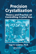 Precision Crystallization: Theory and Practice of Controlling Crystal Size