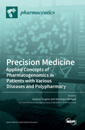 Precision Medicine: Applied Concepts of Pharmacogenomics in Patients with Various Diseases and Polypharmacy