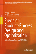 Precision Product-Process Design and Optimization: Select Papers from Aimtdr 2016