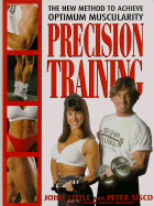 Precision Training: The New Method to Achieve Optimum Muscularity - Little, John, and Sisco, Peter