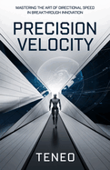 Precision Velocity: Mastering the Art of Directional Speed in Breakthrough Innovation