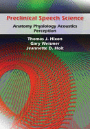 Preclinical Speech Science: Anatomy, Physiology, Acoustics, and Perception - Hixon, Thomas J