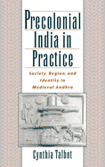 Precolonial India in Practice: Society, Region, and Identity in Medieval Andhra