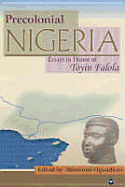 Precolonial Nigeria: Essays in Honour of Toyin Falola