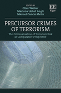 Precursor Crimes of Terrorism: The Criminalisation of Terrorism Risk in Comparative Perspective