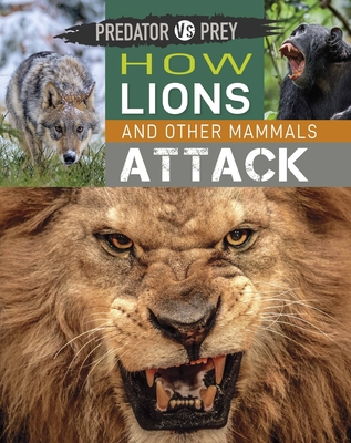 Predator vs Prey: How Lions and other Mammals Attack - Harris, Tim