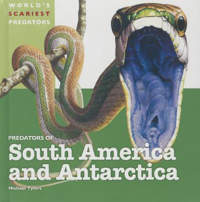 Predators of South America and Antarctica - Tylers, Michael