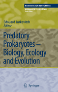 Predatory Prokaryotes: Biology, Ecology and Evolution