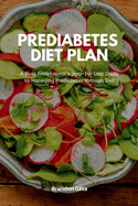 Prediabetes Diet Plan: A Busy Professional's Step by Step Guide to Managing Prediabetes through Diet