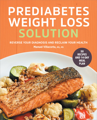 Prediabetes Weight Loss Solution: Reverse Your Diagnosis and Reclaim Your Health - Villacorta, Manuel