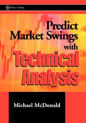 Predict Market Swings with Technical Analysis - McDonald, Michael