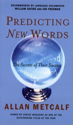 Predicting New Words: The Secrets of Their Success - Metcalf, Allan a