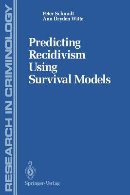 Predicting Recidivism Using Survival Models - Schmidt, Peter, and Witte, Ann D