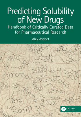 Predicting Solubility of New Drugs: Handbook of Critically Curated Data for Pharmaceutical Research - Avdeef, Alex