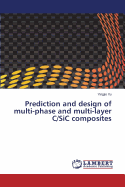 Prediction and Design of Multi-Phase and Multi-Layer C/Sic Composites