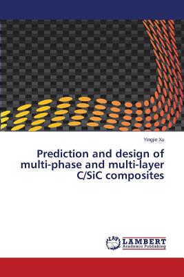 Prediction and design of multi-phase and multi-layer C/SiC composites - Xu Yingjie