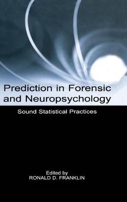 Prediction in Forensic and Neuropsychology: Sound Statistical Practices - Franklin, Ronald D (Editor)