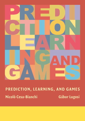 Prediction, Learning, and Games - Cesa-Bianchi, Nicol