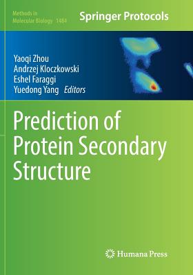 Prediction of Protein Secondary Structure - Zhou, Yaoqi (Editor), and Kloczkowski, Andrzej (Editor), and Faraggi, Eshel (Editor)