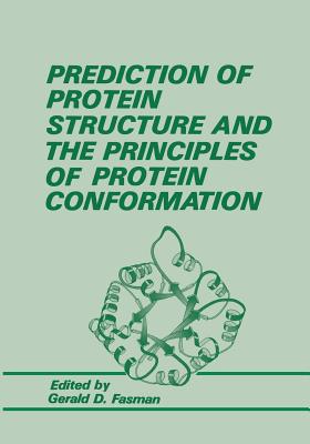 Prediction of Protein Structure and the Principles of Protein Conformation - Fasman, G D (Editor)